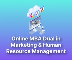 Online MBA Dual Specialization in Marketing and Human Resource Management